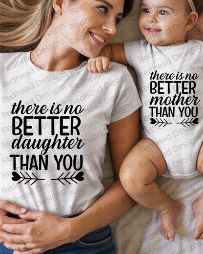There is no better Daughter/ Mother Than You